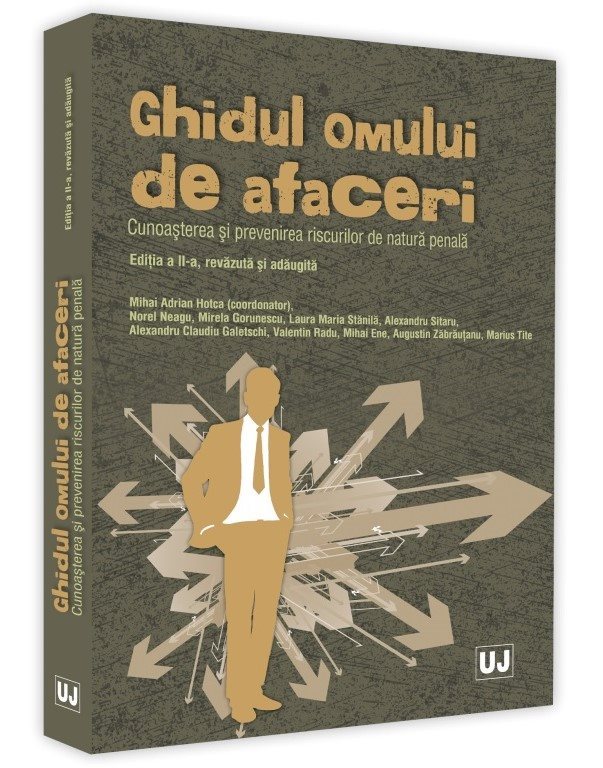 Ghidul omului de afaceri. Cunoasterea si prevenirea riscurilor de natura penala. Editia a 2-a - Hotca