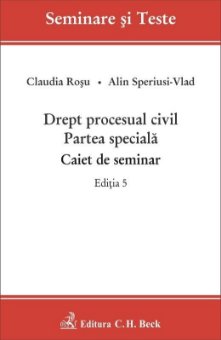 Drept procesual civil. Partea speciala. Caiet de seminar. Editia a 5-a - Claudia Rosu, Alin Speriusi-Vlad