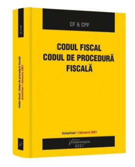 Codul fiscal. Codul de procedura fiscala. Actualizat 1 februarie 2021