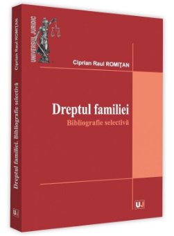 Dreptul familiei. Bibliografie selectiva - Ciprian Raul Romitan
