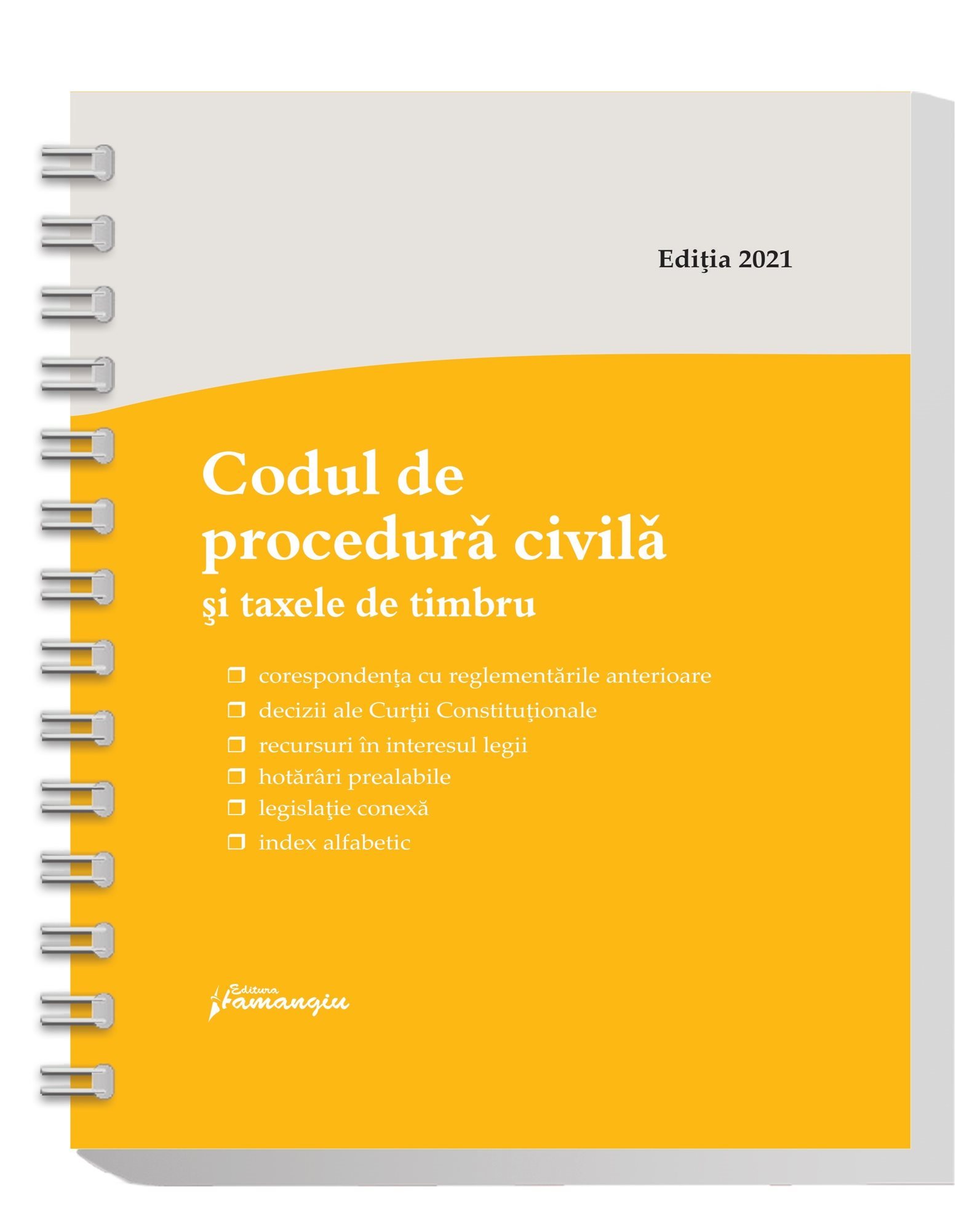 Codul de procedura civila si taxele de timbru. Actualizat la 16 februarie 2021  - spiralat