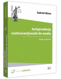 Jurisprudenta contraventionala de mediu - Gabriel Manu