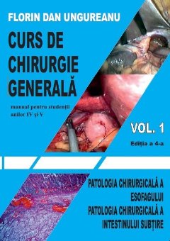 Curs de chirurgie generala. Vol. 1. Editia a 4-a-Ungureanu