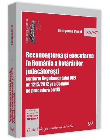 Recunoasterea si executarea in Romania a hotararilor judecatoresti -Georgeana Viorel