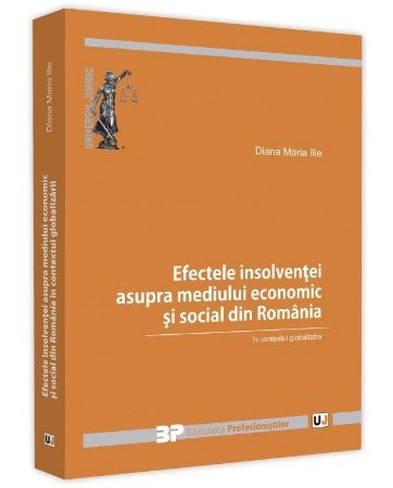 Efectele insolventei asupra mediului economic si social din Romania in contextul globalizarii - Diana Maria Ilie