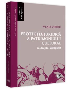 Protectia juridica a patrimoniului cultural in dreptul comparat - Vlad Vieru
