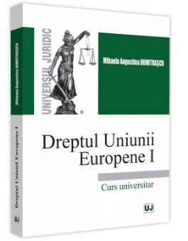 Dreptul Uniunii Europene I - Augustina Dumitrascu