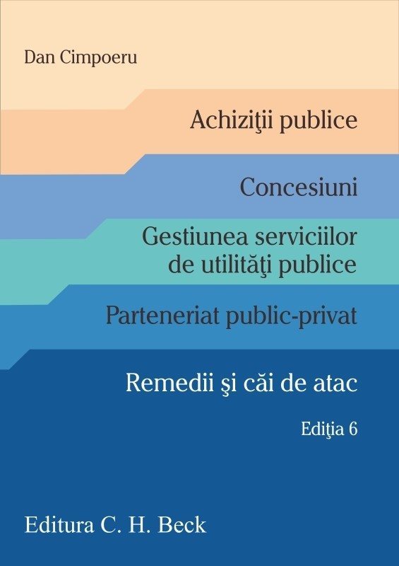 Achizitii publice. Concesiuni. Parteneriat public-privat. Remedii si cai de atac. Editia a 6-a_Cimpoeru