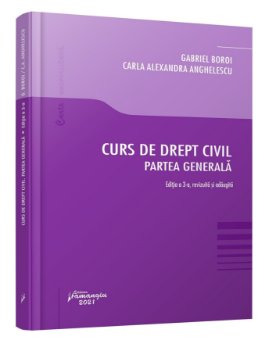 Curs de drept civil. Partea generala. Editia a 3-a_Gabriel Boroi, Carla Anghelescu