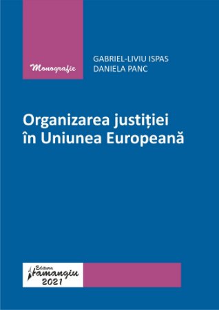 Gum Suffix son Organizarea justitiei in Uniunea Europeana autori Gabriel-Liviu Ispas,  Daniela Panc . Editura Hamangiu