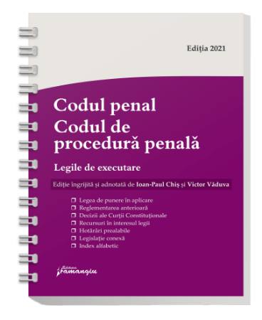 Codul penal. Codul de procedura penala. Legile de executare. Actualizat 1 iunie 2021 - Spiralat