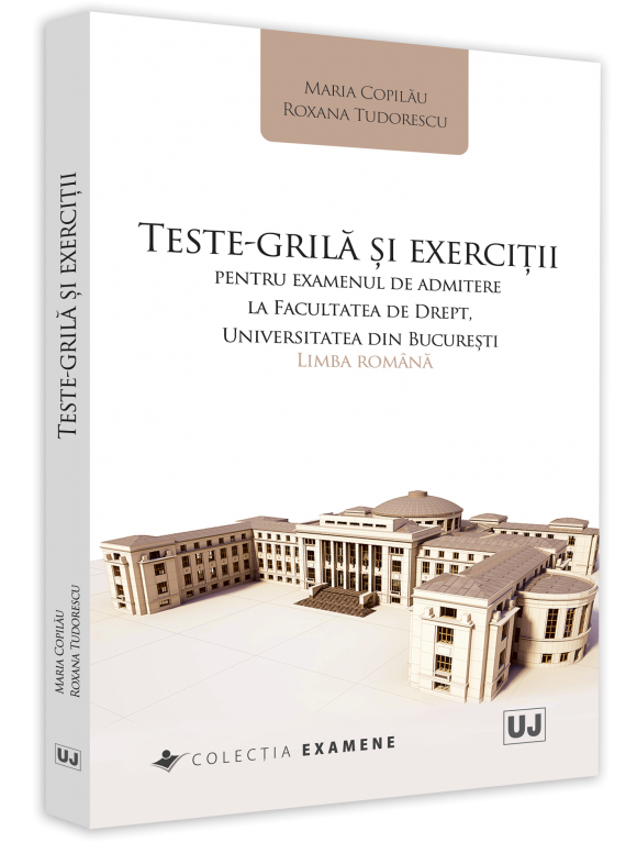 Teste-grila si exercitii pentru examenul de admitere la Facultatea de Drept