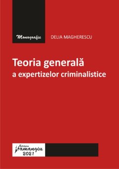 Teoria generala a expertizelor criminalistice_Magherescu