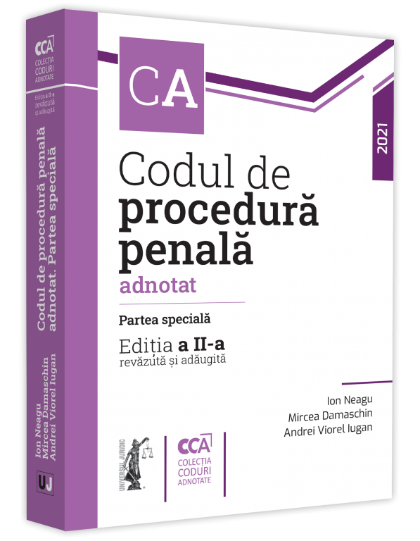 Codul de procedura penala adnotat. Partea speciala. Editia a 2-a - Ion Neagu, Mircea Damaschin, Andrei Viorel Iugan 2021