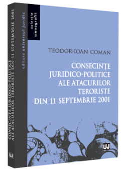 Consecinte juridico-politice ale atacurilor teroriste din 11 septembrie 2001 - Teodor-Ioan Coman