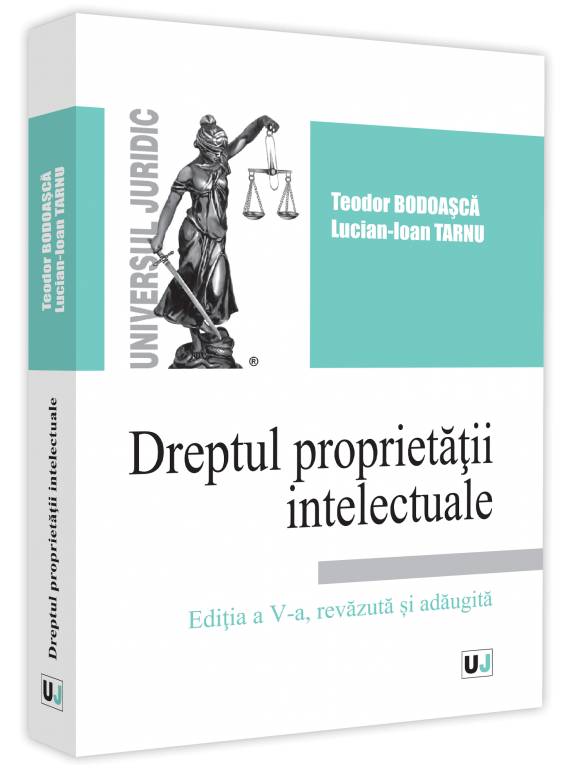 Dreptul proprietatii intelectuale. Editia a 5-a - Teodor Bodoasca