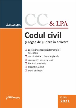 Codul civil si Legea de punere in aplicare. Actualizat la 5 septembrie 2021
