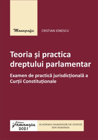 Teoria si practica dreptului parlamentar autor Cristian Ionescu