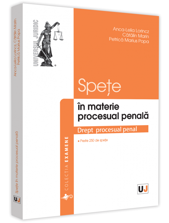Spete in materie procesual penala autori Anca-Lelia Lorincz, Catalin Marin, Petrica Marius Popa 