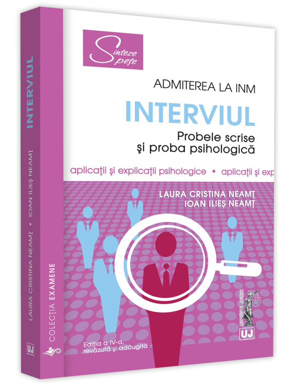 Interviul - Admiterea la INM.  2021 Probele scrise si proba psihologica autor  Laura Cristina Neamt, Ioan Ilies Neamt