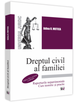 Dreptul civil al familiei. Raporturile nepatrimoniale. Editia a 3-a autor Adina R. Motica