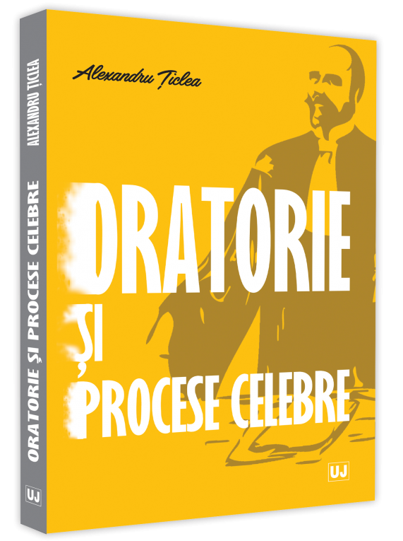 Oratorie si procese celebre autor Alexandru Ticlea
