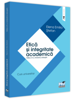 Etica si integritate academica. Editia a 2-a autor Elena Emilia Stefan