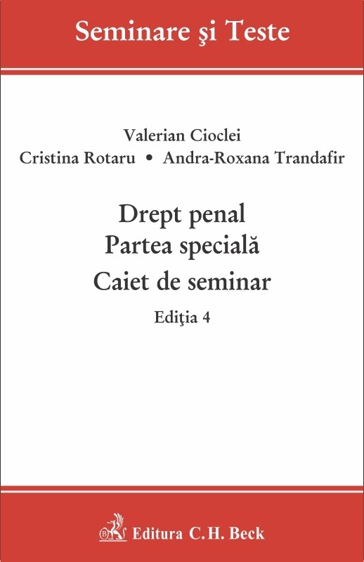Drept penal. Partea speciala. Caiet de seminar. Editia a 4-a autori Valerian Cioclei, Cristina Rotaru, Andra Roxana Trandafir