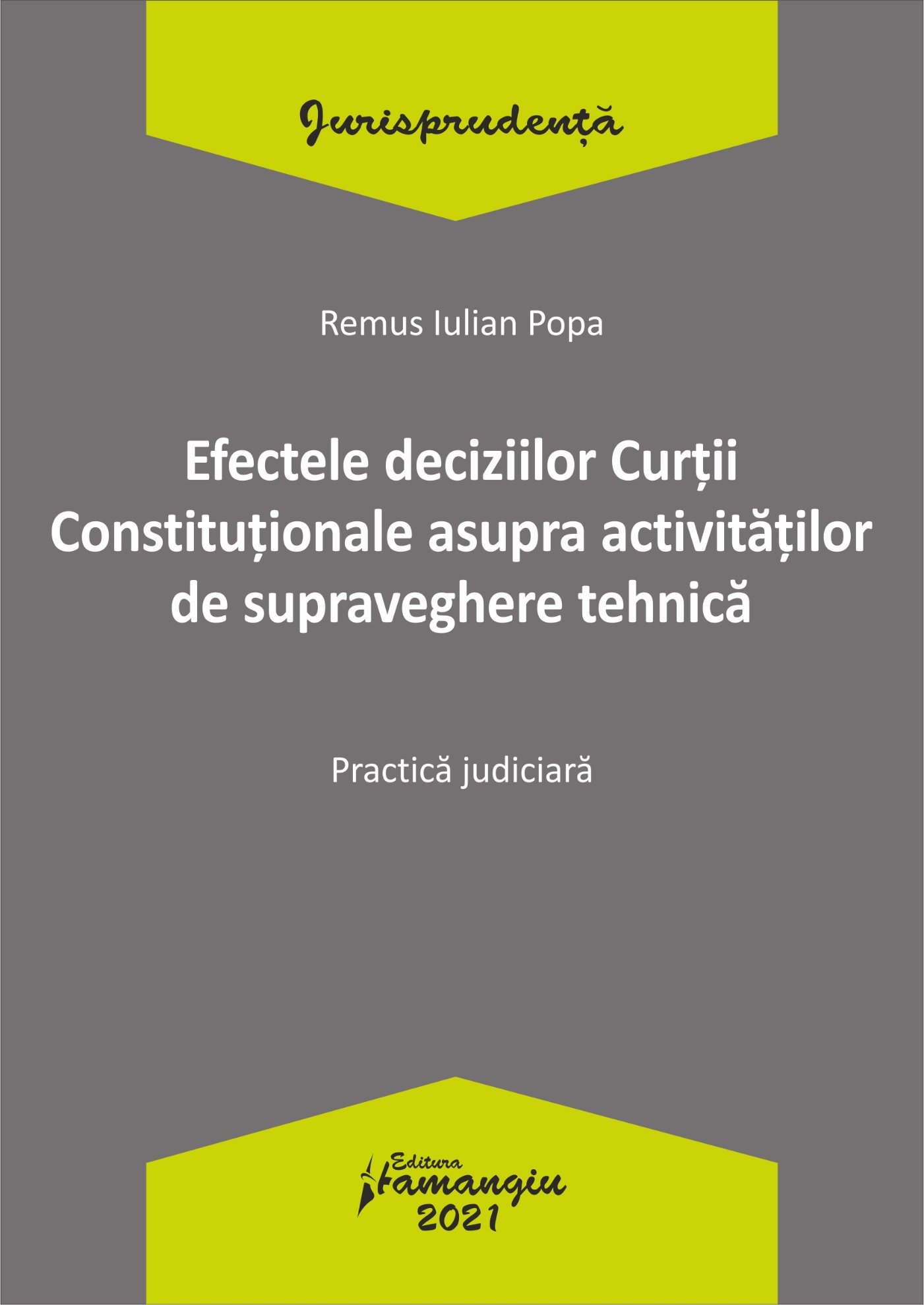 Efectele deciziilor Curtii Constitutionale asupra activitatilor de supraveghere tehnica autor Remus Iulian Popa