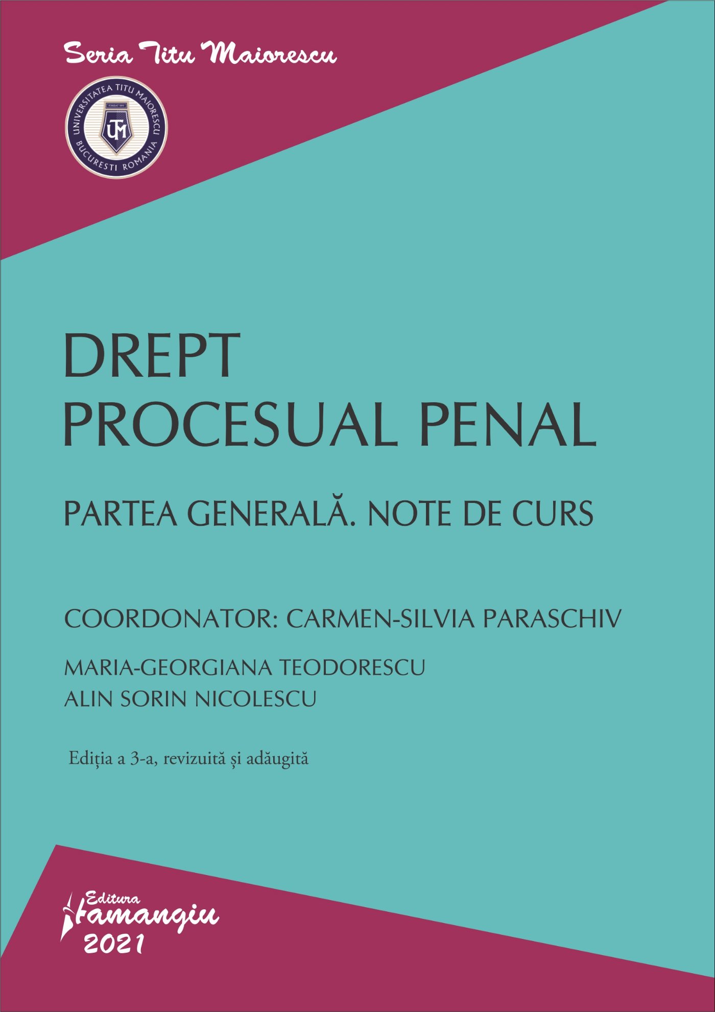 Drept procesual penal. Partea generala. Note de curs. Editia a 3-a autori  Carmen-Silvia Paraschiv, Maria-Georgiana Teodorescu, Alin Sorin Nicolescu