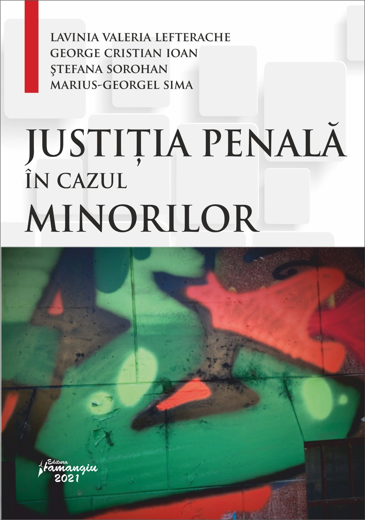 Justitia penala in cazul minorilor autori Lavinia Valeria Lefterache, George Cristian Ioan, Stefana Sorohan, Marius-Georgel Sima