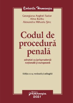 Codul de procedura penala adnotat cu jurisprudenta nationala si europeana autori  Alina Barbu, Georgiana Anghel-Tudor, Alexandra Sinc 