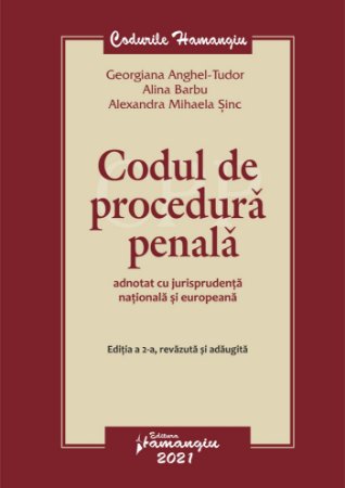 Codul de procedura penala adnotat cu jurisprudenta nationala si europeana autori  Alina Barbu, Georgiana Anghel-Tudor, Alexandra Sinc 