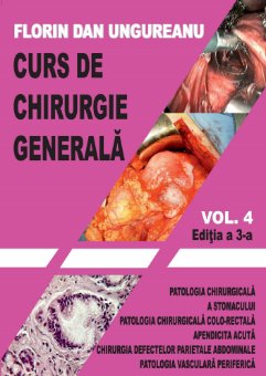 Curs de chirurgie generala. Vol. 4. Editia a 3-a - Dan Florin Ungureanu