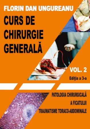 Curs de ghirurgie genearala - Volumul 2_ed. 3- Florin Dan Ungureanu