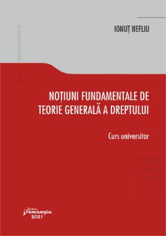 Notiuni fundamentale de teorie generala a dreptului autor Ionut Nefliu