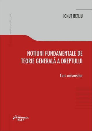 Notiuni fundamentale de teorie generala a dreptului autor Ionut Nefliu