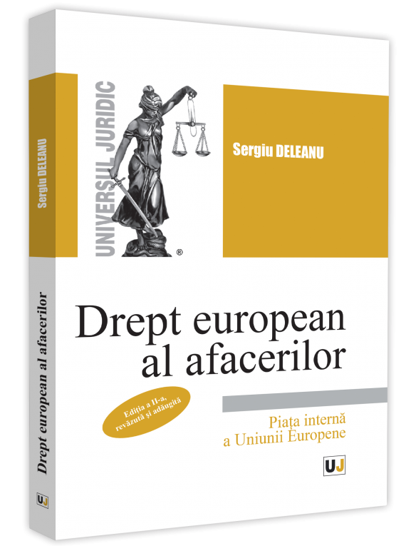 Drept european al afacerilor. Piata interna a Uniunii Europene autor Sergiu Deleanu