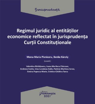 Regimul juridic al entitatilor economice reflectat in jurisprudenta Curtii Constitutionale