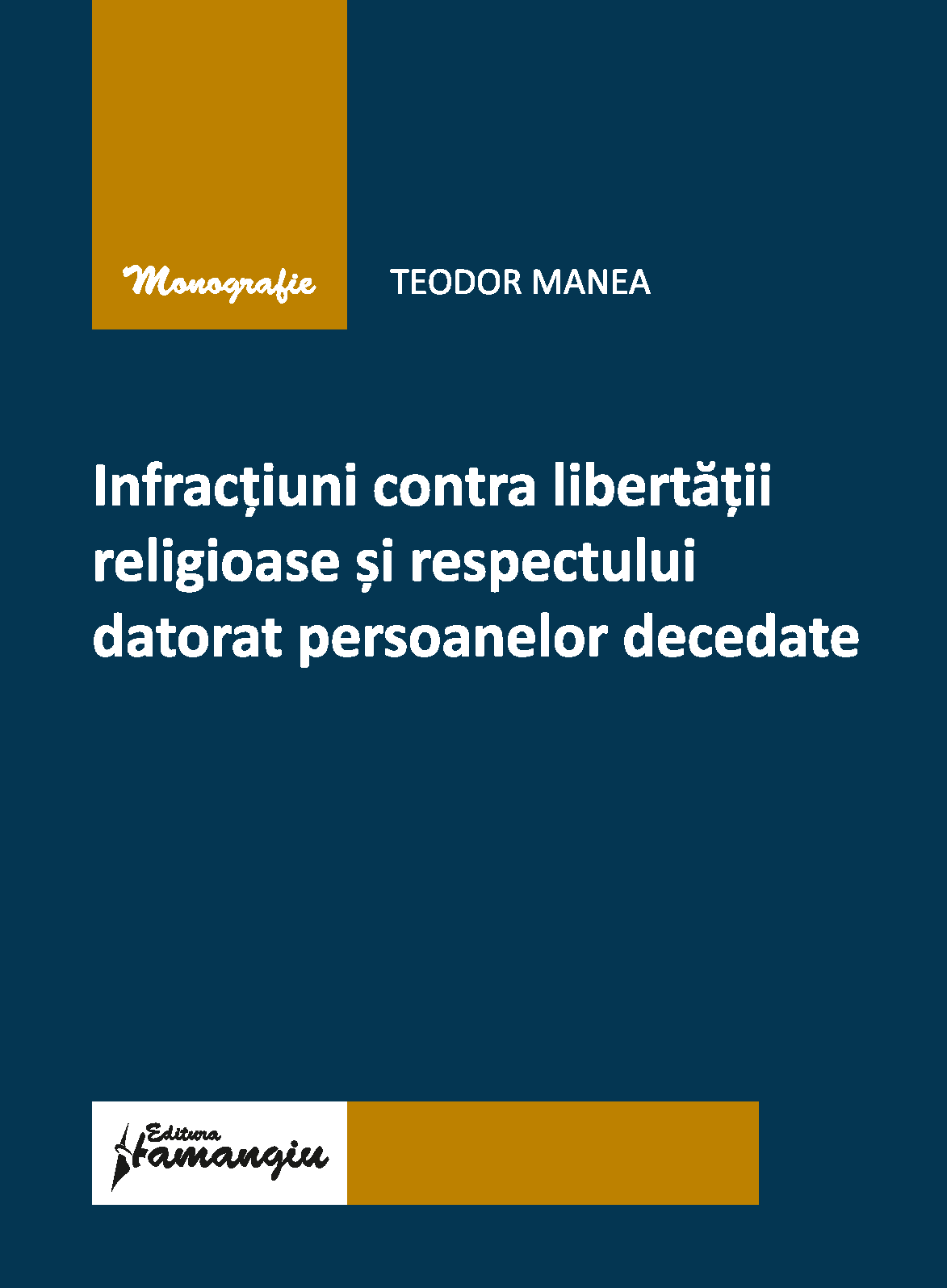 Infractiuni contra libertatii religioase si respectului datorat persoanelor decedate_ Teodor Manea
