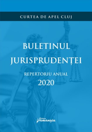 Buletinul jurisprudentei. Repertoriu anual autor Curtea de Apel Cluj. Editura Hamangiu