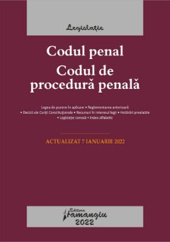 Codul penal. Codul de procedura penala. Legile de executare. Actualizat 2022