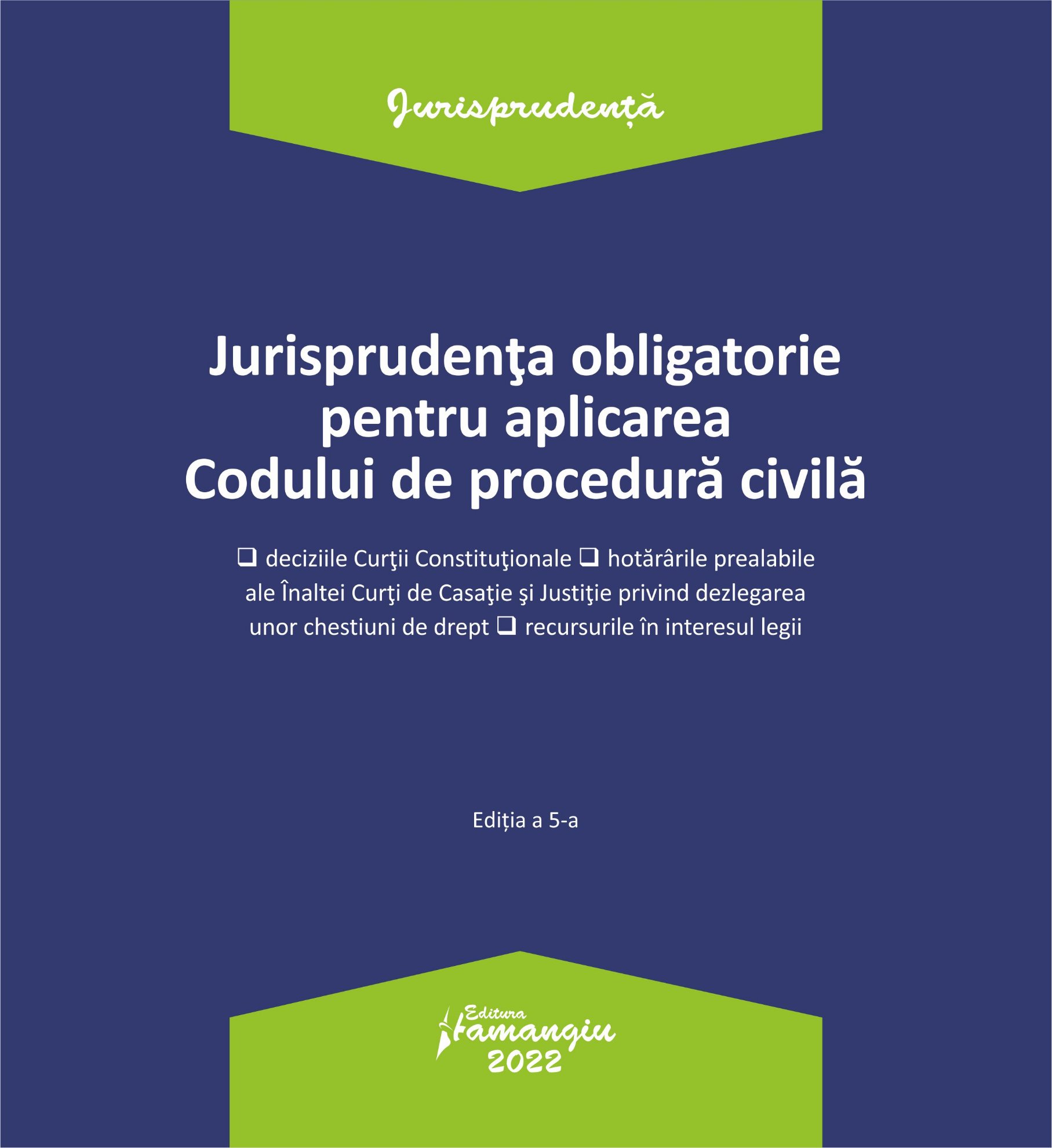 Jurisprudenta obligatorie pentru aplicarea Codului de procedura civila. Actualizata 3 ianuarie 2022