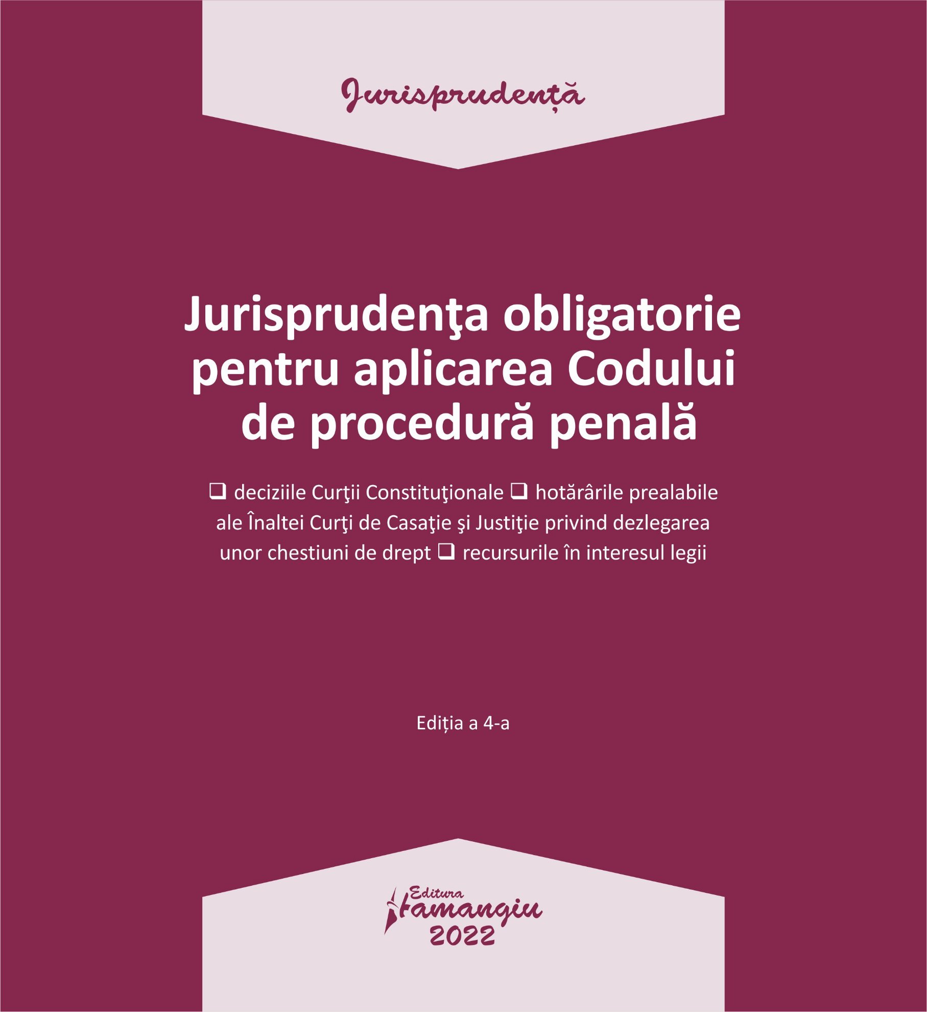 Jurisprudenta obligatorie pentru aplicarea Codului de procedura penala. Actualizata 3 ianuarie 2022