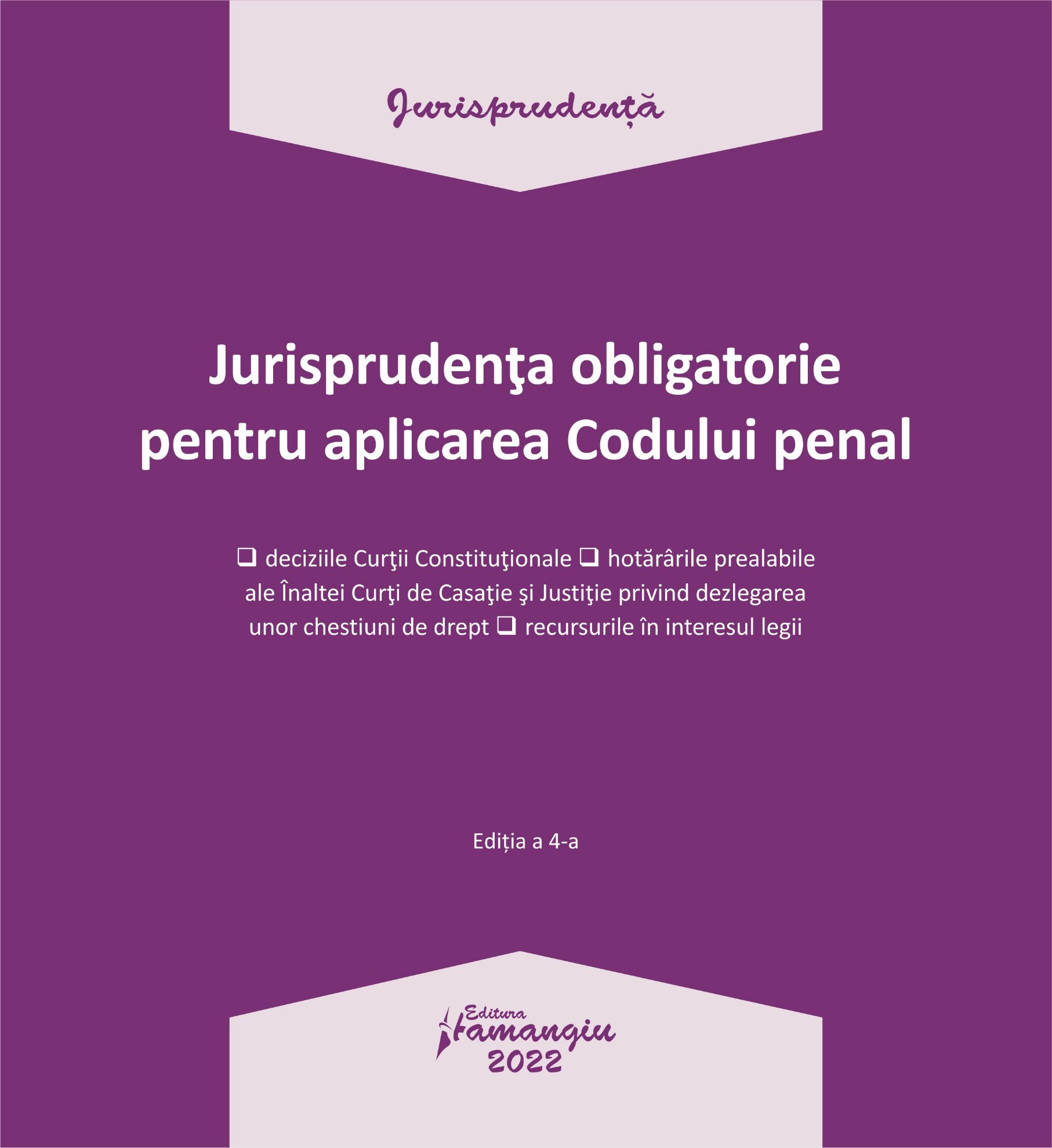 Jurisprudenta obligatorie pentru aplicarea Codului penal. Actualizata 3 ianuarie 2022