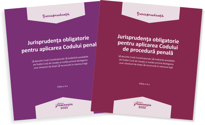 Pachet Jurisprudenta obligatorie pentru aplicarea Codului penal si a Codului de procedura penala 2022