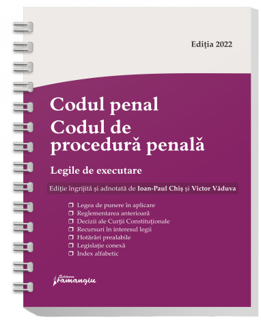Codul penal. Codul de procedura penala. Legile de executare. Actualizat 20 ianuarie 2022 - Spiralat