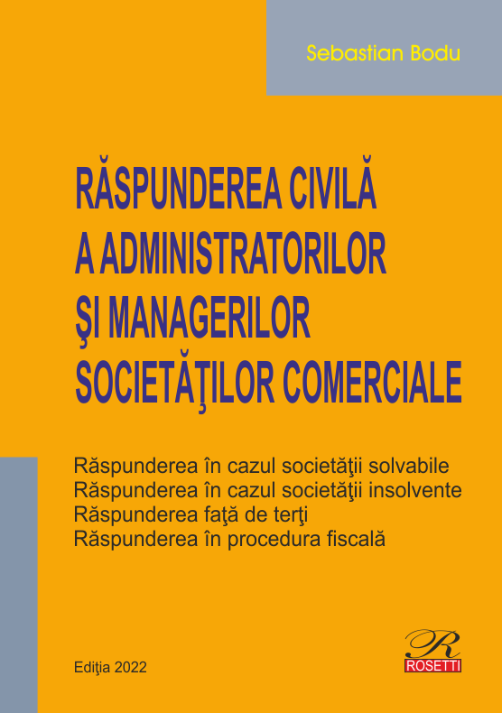Raspunderea civila a administratorilor si managerilor societatilor comerciale. Editia 2022 autor Sebastian Bodu