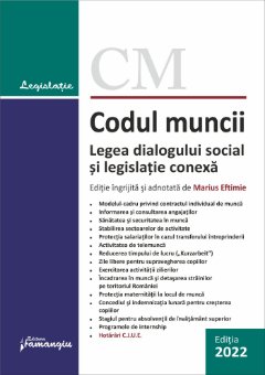 Codul muncii. Legea dialogului social editie ingrijita de Marius Eftimie actualizata la 1 februarie 2022