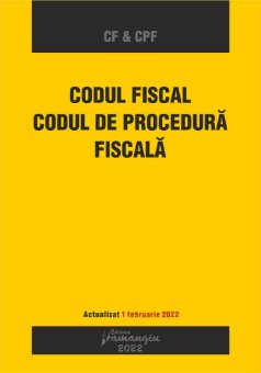 Codul fiscal. Codul de procedura fiscala actualizat 1 februarie 2022